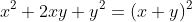 x^2+2xy+y^2=(x+y)^2