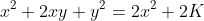 x^2+2xy+y^2=2x^2+2K