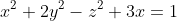 x^2+2y^2-z^2+3x=1