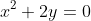 x^2+2y=0