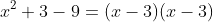 x^2+3-9=(x-3)(x-3)