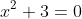 x^2+3=0