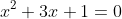x^2+3x+1=0