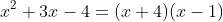 x^2+3x-4=(x+4)(x-1)