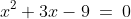 x^2+3x-9\:=\:0