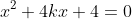 x^2+4kx+4=0