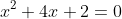 x^2+4x+2=0