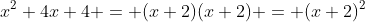 x^2+4x+4 = (x+2)(x+2) = (x+2)^2