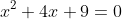 x^2+4x+9=0