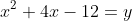 x^2+4x-12=y