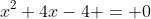 x^2+4x-4 = 0