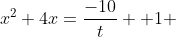 x^2+4x=\frac{-10}{t} +1 