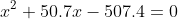 x^2+50.7x-507.4=0