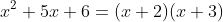 x^2+5x+6=(x+2)(x+3)