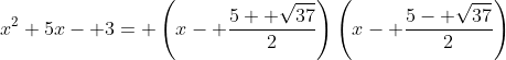 x^2+5x- 3= \left(x- \frac{5+ \sqrt{37}}{2}\right)\left(x- \frac{5- \sqrt{37}}{2}\right)