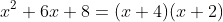 x^2+6x+8=(x+4)(x+2)