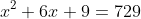 x^2+6x+9=729