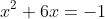 x^2+6x=-1