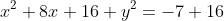 x^2+8x+16+y^2=-7+16