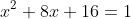 x^2+8x+16=1