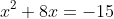 x^2+8x=-15