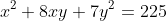 x^2+8xy+7y^2=225
