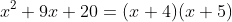 x^2+9x+20=(x+4)(x+5)