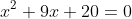 x^2+9x+20=0
