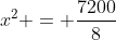 x^2 = \frac{7200}{8}