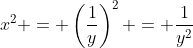 x^2 = \left(\frac{1}{y}\right)^2 = \frac{1}{y^2}
