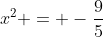 x^2 = -\frac{9}{5}