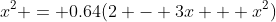 x^2 = 0.64(2 - 3x + x^2)