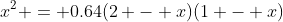 x^2 = 0.64(2 - x)(1 - x)