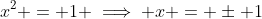 x^2 = 1 \implies x = \pm 1