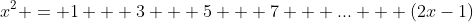 x^2 = 1 + 3 + 5 + 7 + ... + (2x-1)