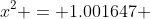 x^2 = 1.001647 