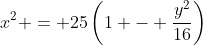 x^2 = 25\left(1 - \frac{y^2}{16}\right)