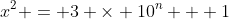 x^2 = 3 \times 10^n + 1