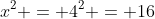 x^2 = 4^2 = 16