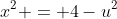 x^2 = 4-u^2