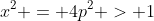 x^2 = 4p^2 > 1