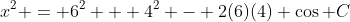 x^2 = 6^2 + 4^2 - 2(6)(4) \cos C