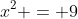 x^2 = 9