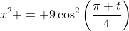 x^2 = 9\cos^2\left(\frac{\pi t}{4}\right)