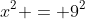 x^2 = 9^2