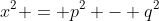 x^2 = p^2 - q^2