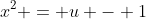x^2 = u - 1