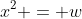 x^2 = w