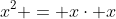 x^2 = x\cdot x