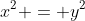 x^2 = y^2